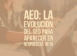 AEO: la evolución del SEO para aparecer en respuestas de IA