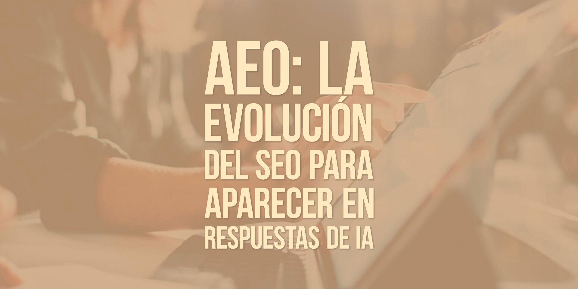 AEO: la evolución del SEO para aparecer en respuestas de IA AEO: la evolución del SEO para aparecer en respuestas de IA
