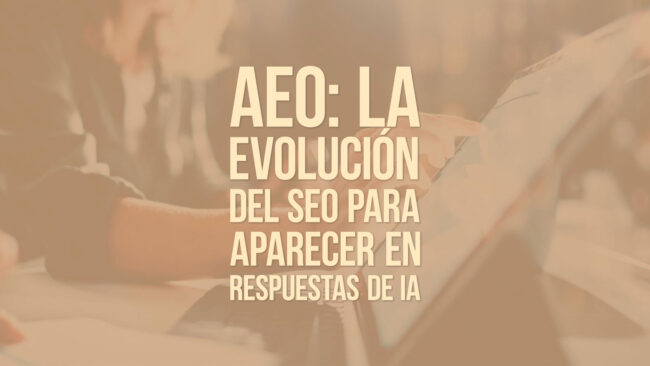 AEO: la evolución del SEO para aparecer en respuestas de IA