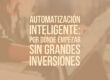 Automatización inteligente: por dónde empezar sin grandes inversiones