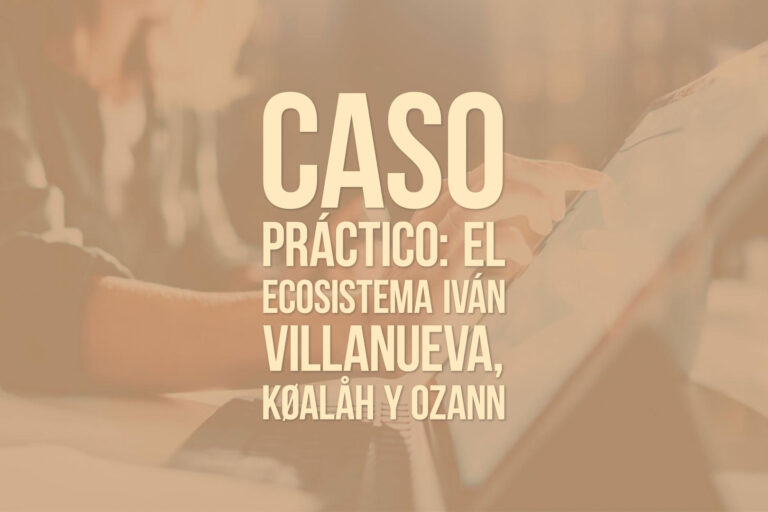 Caso práctico: el ecosistema Iván Villanueva, KØALÅH y OZANN