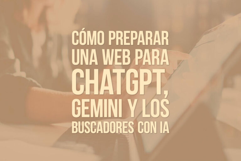 Cómo preparar una web para ChatGPT, Gemini y los buscadores con IA
