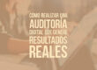 Cómo realizar una auditoría digital que genere resultados reales
