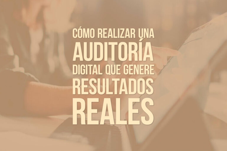 Cómo realizar una auditoría digital que genere resultados reales