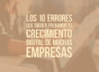 Los 10 errores que siguen frenando el crecimiento digital de muchas empresas