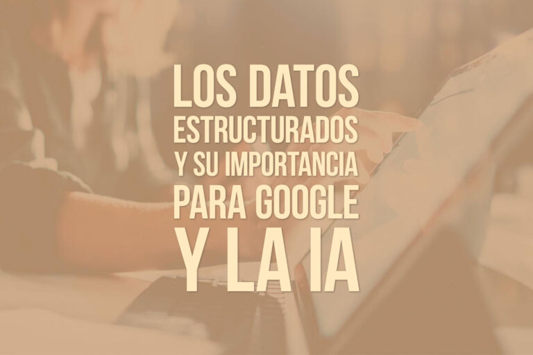 Los datos estructurados y su importancia para Google y la IA