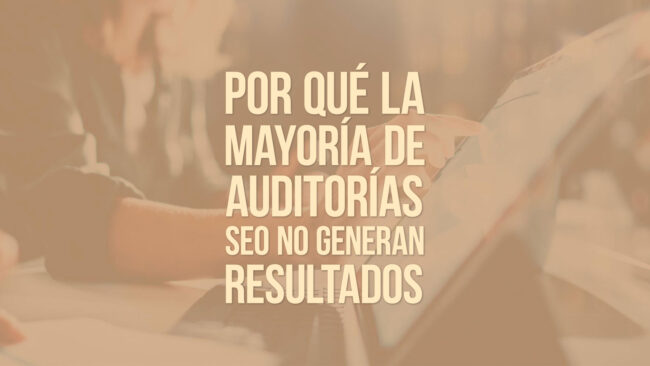 Por qué la mayoría de auditorías SEO no generan resultados