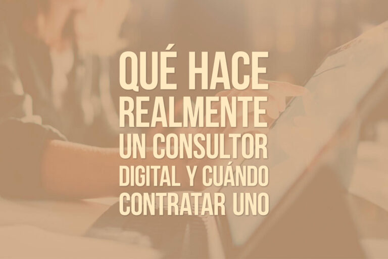 Qué hace realmente un consultor digital y cuándo contratar uno