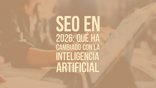 SEO en 2026: qué ha cambiado con la inteligencia artificial