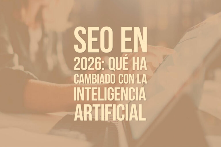 SEO en 2026: qué ha cambiado con la inteligencia artificial
