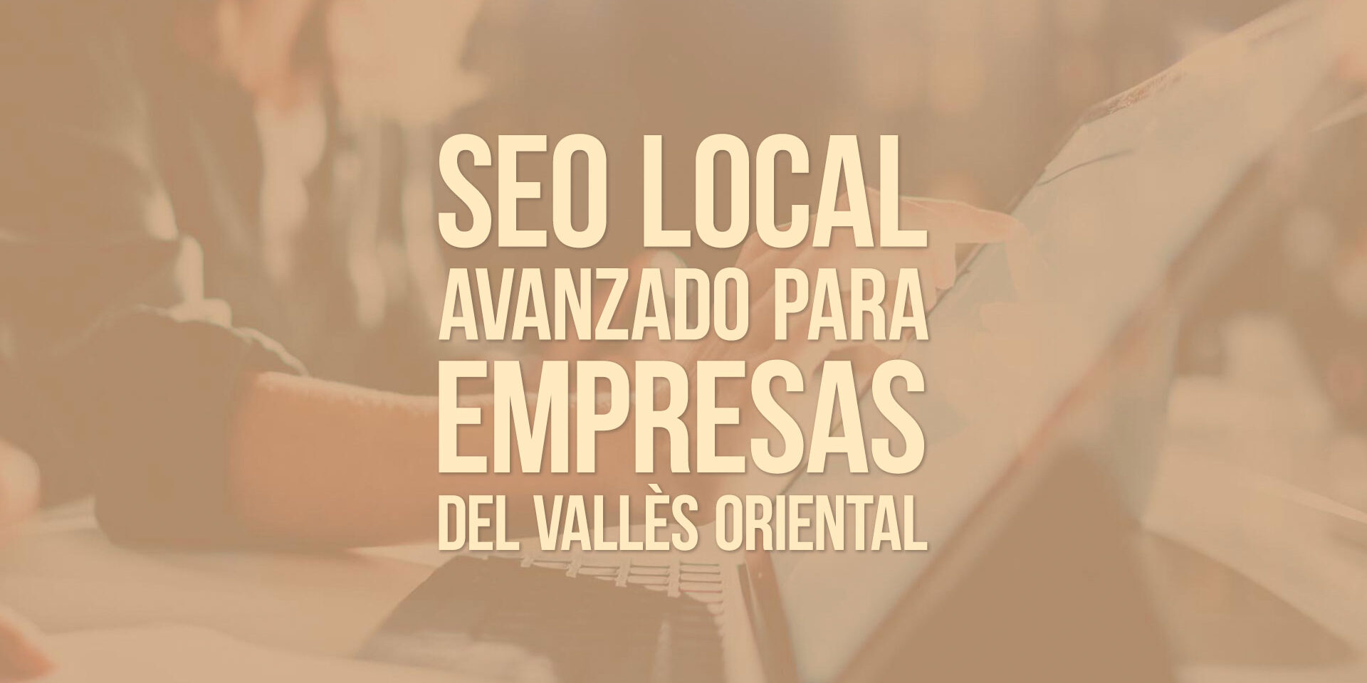 SEO local avanzado para empresas del Vallès Oriental SEO local avanzado para empresas del Vallès Oriental