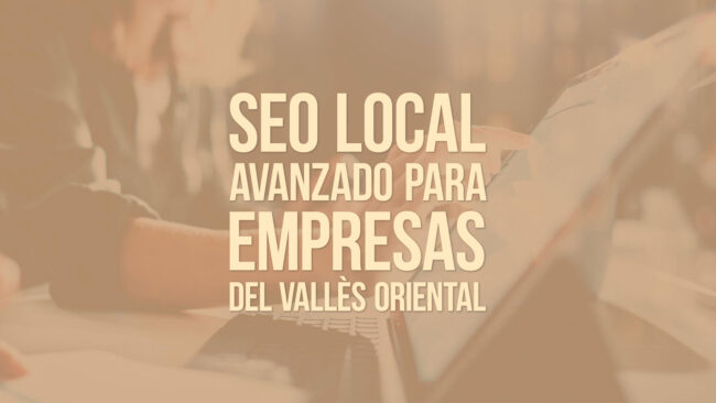 SEO local avanzado para empresas del Vallès Oriental