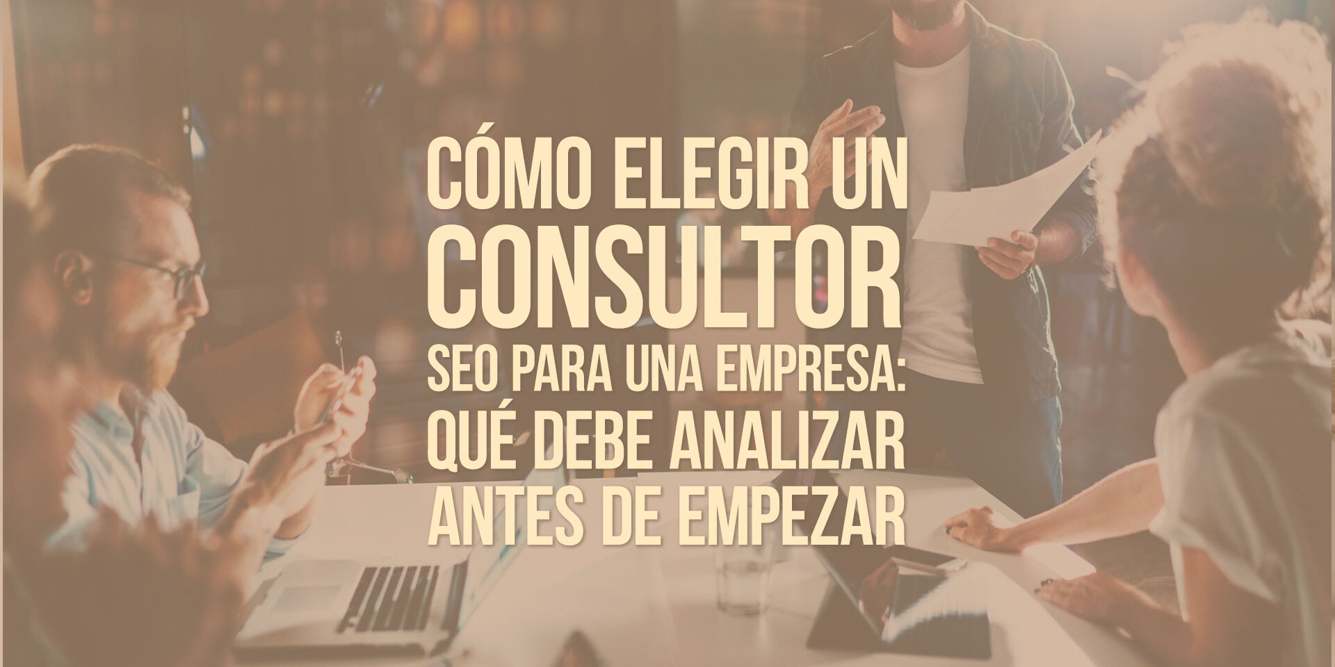 Cómo elegir un consultor SEO para una empresa: qué debe analizar antes de empezar